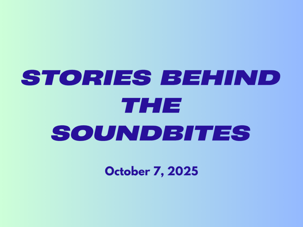 The Bite Back: Stories behind the soundbites: October 7,&nbsp;2025